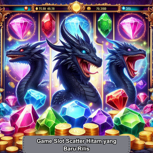 Game Slot Scatter Hitam yang Baru Rilis